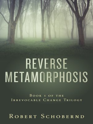 cover image of Reverse Metamorphosis Book 1 of the Irrevocable Change Trilogy
